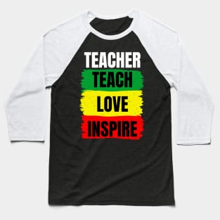 Celebrate Black History Month I Teach Black History Teacher Baseball T-Shirt